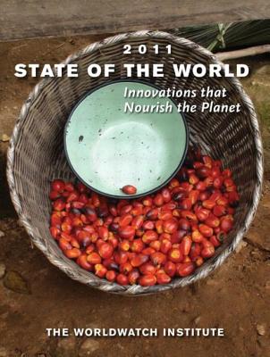 State of the World 2011: Innovations that Nourish the Planet