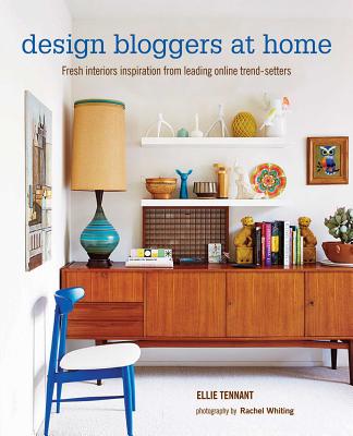Design Bloggers at Home: Fresh Interiors Inspiration from Leading On-Line Trend Setters