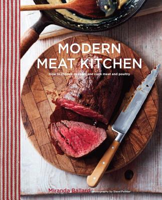 Image for Modern Meat Kitchen: How to choose, prepare and cook meat and poultry