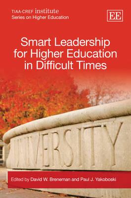 Smart Leadership for Higher Education in Difficult Times [Hardcover] Breneman, David W. and Yakoboski, Paul J.