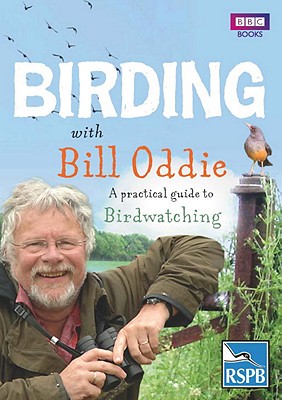 Birding With Bill Oddie: A practical guide to birdwatching [Paperback] Oddie, Bill and Moss, Stephen