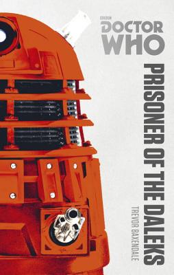 Doctor Who: Prisoner of the Daleks: The Monster Collection Edition (Doctor Who: The Monster Collection Edition)