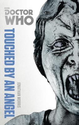 Doctor Who: Touched by an Angel The Monster Collection, Morris, Jonathan Doctor Who: Touched by an Angel The Monster Collection, Morris, Jonathan
