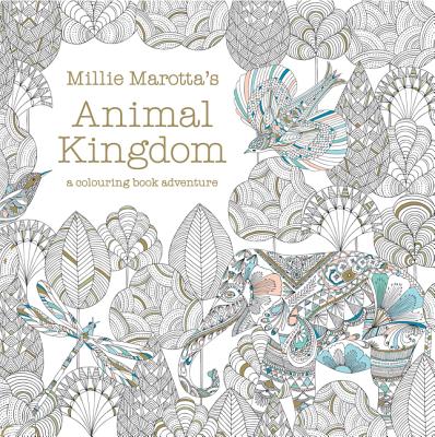 Millie Marotta's Animal Kingdom a colouring book adventure