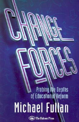 Image for Change Forces: Probing the Depths of Educational Reform (History of Civilization)