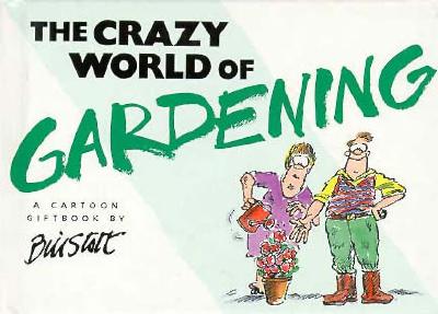 The Crazy World of Gardening (Crazy World Series) Stott, Bill