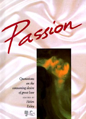 Passion: Quotations on the Consuming Desire of Great Love (Assorted Love Themes) (Assorted Love Themes)