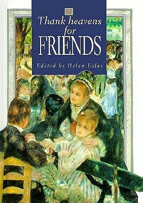 Thank Heavens for Friends: A Helen Exley Giftbook