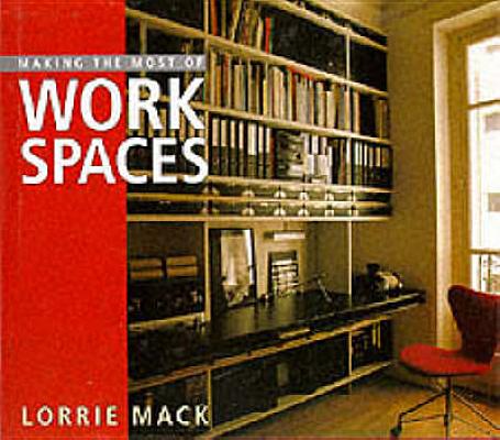 MAKING THE MOST OF WORK SPACES