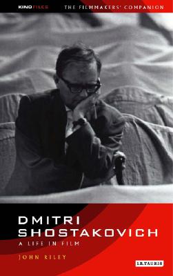 Dmitri Shostakovich: A Life in Film: The Filmmaker's Companion 3 (KINO - Russian Filmmakers' Companions)