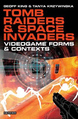 Image for Tomb Raiders and Space Invaders: Videogame Forms and Contexts