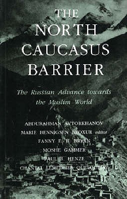 The North Caucasus Barrier: The Russian Advance Towards the Muslim World