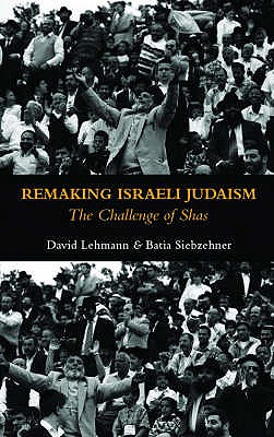 Remaking of Israeli Judaism: The Challenge of Shas