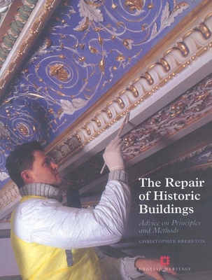 The Repair of Historic Buildings: Advice on Principles and Methods (Aspects of Conservation)