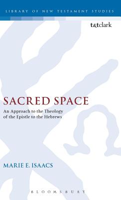 Sacred Space: An Approach to the Theology of the Epistle to the Hebrews