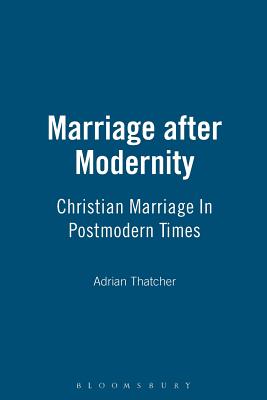 Marriage After Modernity: Christian Marriage in Postmodern Times (Studies in Theology & Sexuality, N0 3)
