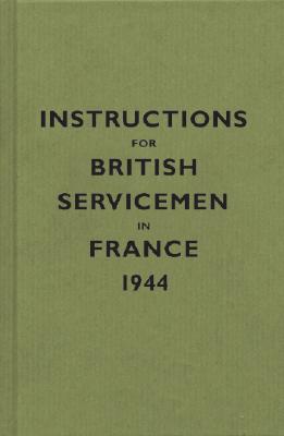 Instructions for British Servicemen in France, 1944 (Instructions for Servicemen S.)
