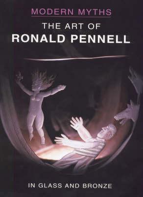 Modern Myths: The Art of Ronald Pannell in Glass and Bronze (Modern Myths Series)