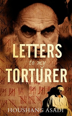 Image for Letters to My Torturer: Love, Revolution, and Imprisonment in Iran