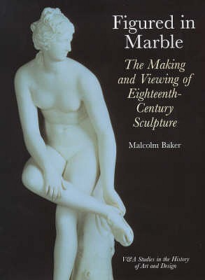Figured in Marble (Victoria & Albert Museum Studies in the History of Art & Design)