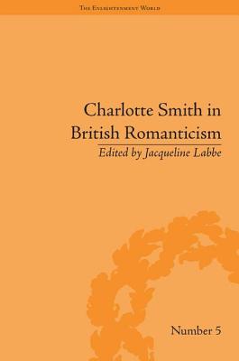 Charlotte Smith in British Romanticism (The Enlightenment World)