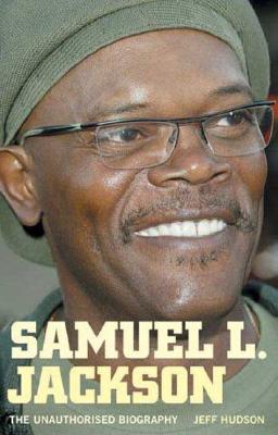 SAMUEL L JACKSON The Unauthorised Biography