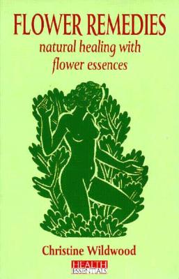 Flower Remedies: Natural Healing with Flower Essences: Health Essentials