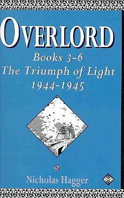 Image for OVERLORD, Books 3-6: The Triumph of Light 1944-45. An Epic Poem OVERLORD, Books 3-6: The Triumph of Light 1944-45. An Epic Poem
