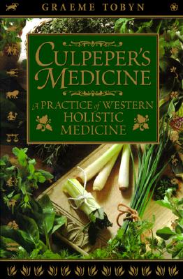 Culpeper's Medicine: a Practice of Western Holistic Medicine