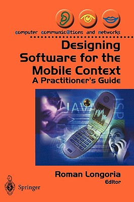 Designing Software for the Mobile Context: A Practitioner's Guide (Computer Communications and Networks)