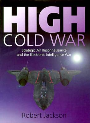 High Cold War: Strategic Air Reconnaissance and the Electronic Intelligence War