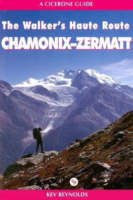 Chamonix to Zermatt: A Walker's Haute Route