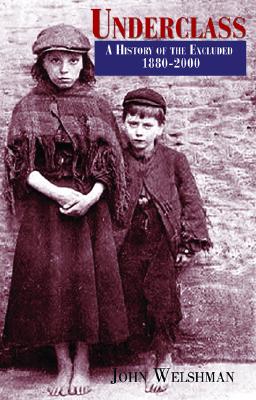 Underclass: A History of the Excluded, 1880-2000