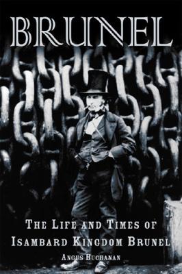 Brunel. The Life and Times of Isambard Kingdom Brunel.