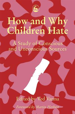 How and Why Children Hate: A Study of Conscious and Unconscious Sources