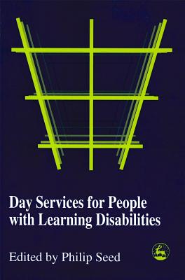 Day Services for People with Learning Disabilities (Case Studies for Practice) [Paperback] Philip Seed