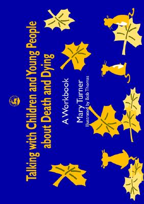 Talking With Children and Young People About Death and Dying : A Workbook