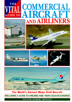 Image for The Vital Guide to Commercial Aircraft and Airliners: The World's Current Major Civil Aircraft The Vital Guide to Commercial Aircraft and Airliners: The World's Current Major Civil Aircraft