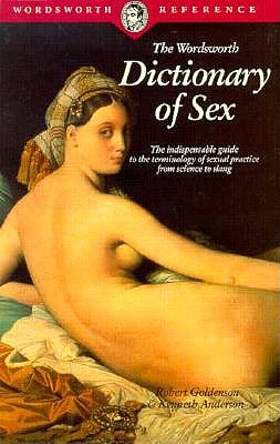 The Wordsworth Dictionary of Sex (Wordsworth Reference) Goldenson, Robert M. and Anderson, Kenneth