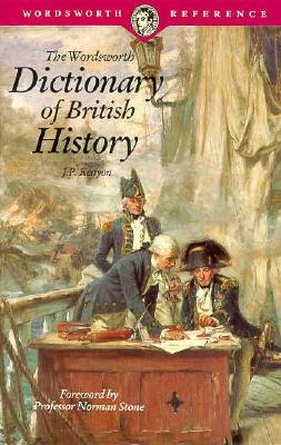 The Wordsworth Dictionary of British History (The Wordsworth Collection Reference Library)
