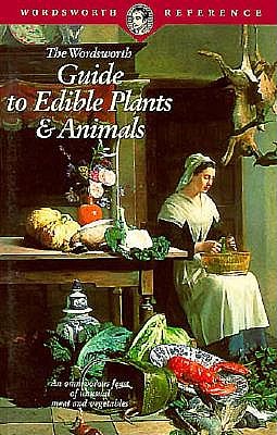 The Wordsworth Guide To Edible Plants & Animals