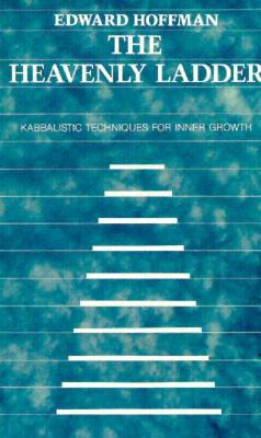 THE HEAVENLY LADDER Kabbalistic Techniques for Inner Growth