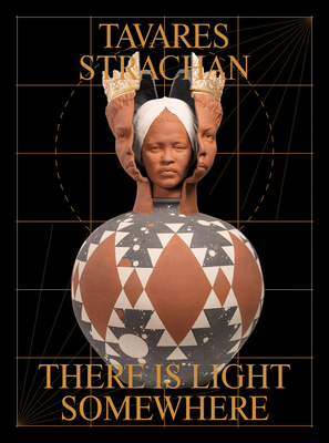 Image for Tavares Strachan: There Is Light Somewhere Tavares Strachan: There Is Light Somewhere