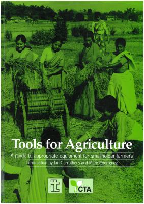 Tools for Agriculture: A guide to appropriate equipment for smallholder farmers