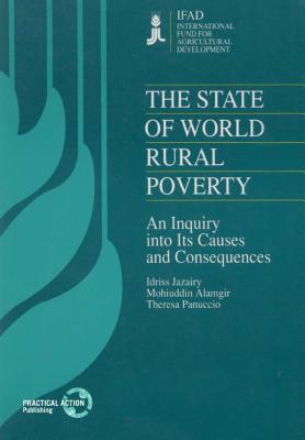 The State of World Rural Poverty: An enquiry into the causes and consequences