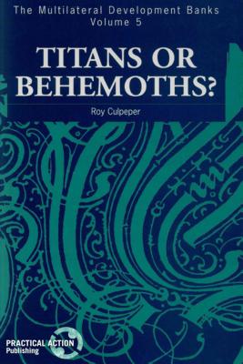 Multilateral Development Banks: Volume 5: Titans or Behemoths