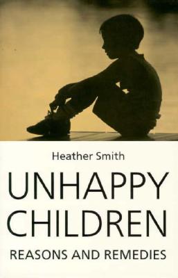 Unhappy Children: Reasons and Remedies