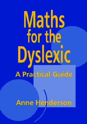 Maths for the Dyslexic: A Practical Guide