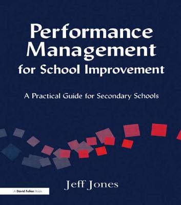 Performance Management for School Improvement: A Practical Guide for Secondary Schools
