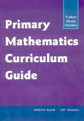 Primary Mathematics Curriculum Guide (Fulton Study Guides)